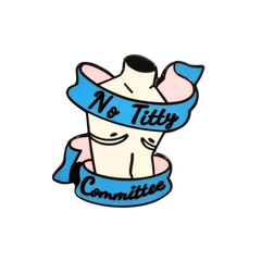 No Titty Committee Enamel Pin