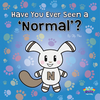 Have You Ever Seen a 'Normal'?