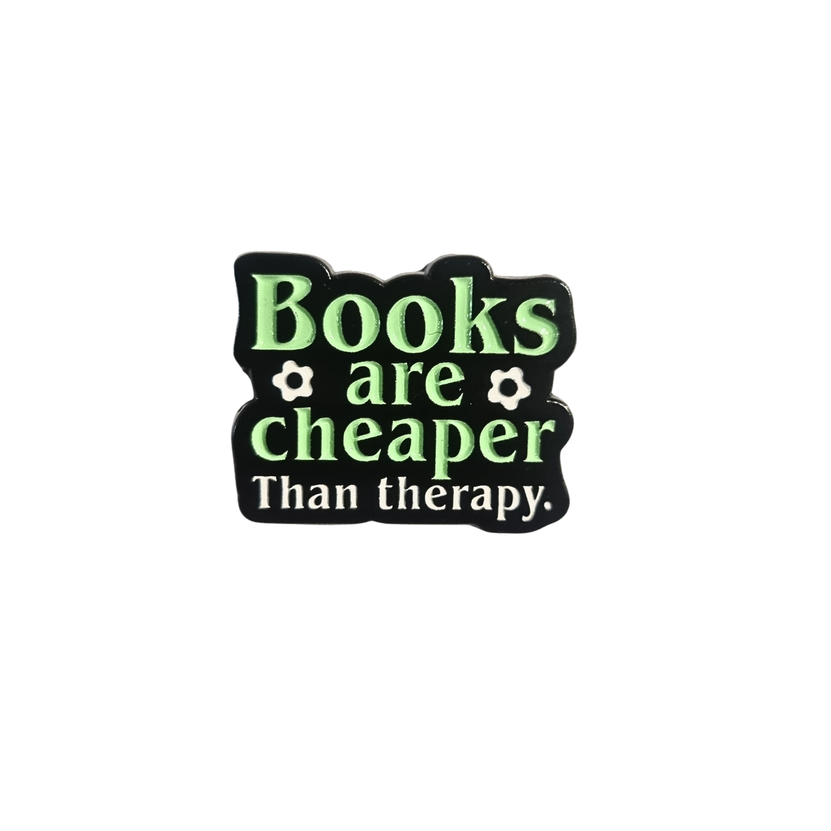 Books Are Cheaper Than Therapy Enamel Pin