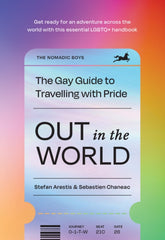 Out In the World : The Gay Guide to Travelling with Pride