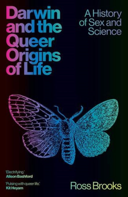 Darwin and the Queer Origins of Life : A History of Sex and Science