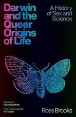 Darwin and the Queer Origins of Life : A History of Sex and Science
