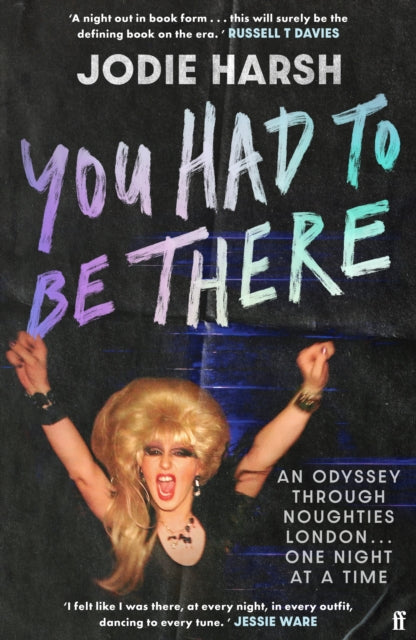 You Had to Be There : An Odyssey Through Noughties London, One Night at a Time