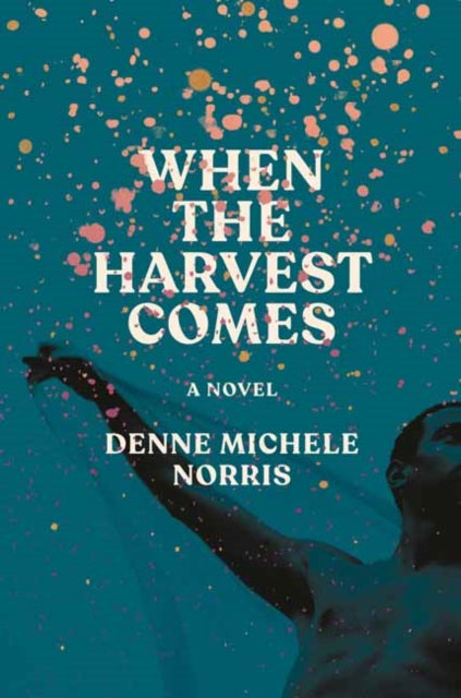 When the Harvest Comes : A Novel