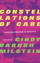 Constellations of Care: Anarcha-Feminism in Practice