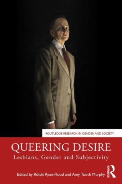 Queering Desire : Lesbians, Gender and Subjectivity