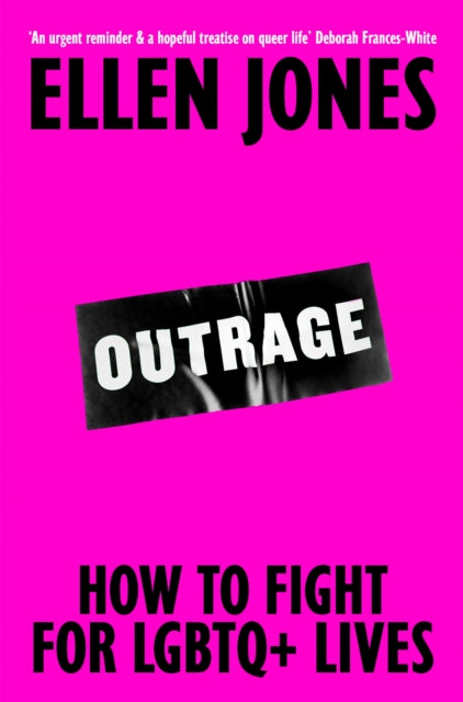 Outrage : How To Fight for LGBTQ+ Lives
