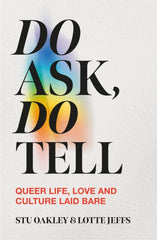 Do Ask, Do Tell : Queer Life, Love and Culture Laid Bare