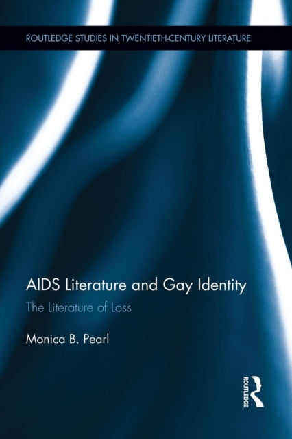 AIDS Literature and Gay Identity : The Literature of Loss