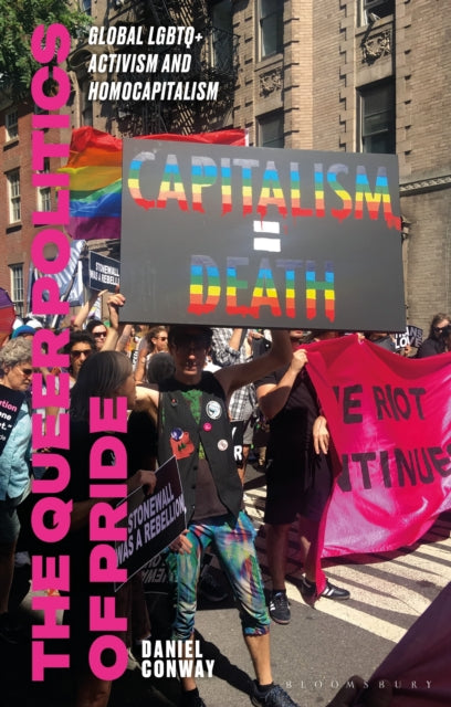 The Queer Politics of Pride : Global LGBTQ+ Activism and Homocapitalism