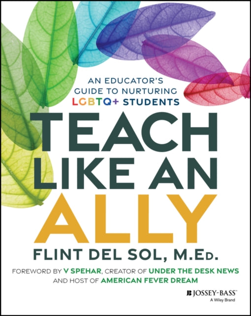Teach Like an Ally: An Educator's Guide to Nurturing LGBTQ+ Student