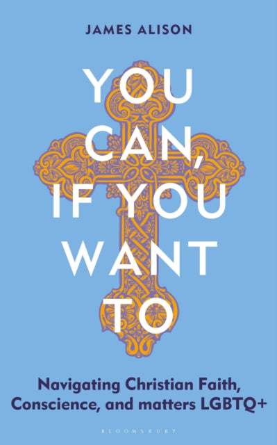 You Can, If You Want To : Navigating Christian Faith, Conscience, and matters LGBTQ+