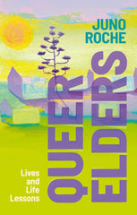 Queer Elders : Lives and Life Lessons