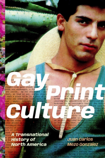 Gay Print Culture: A Transnational History of North America