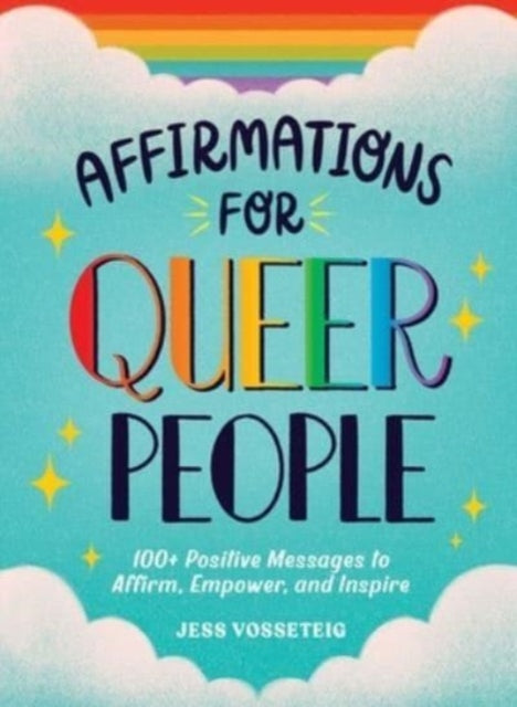 Affirmations for Queer People: : 100+ Positive Messages to Affirm, Empower, and Inspire