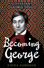 Becoming George : The Invention of George Sand