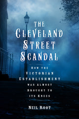The Cleveland Street Scandal: How the Victorian Establishment was Almost Brought to its Knees