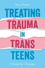 Treating Trauma in Trans Teens : A Guide for Clinicians