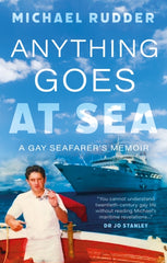 Anything Goes at Sea : A Gay Seafarer’s Memoir