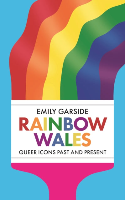 Rainbow Wales : Queer icons past and present