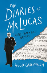 The Diaries of Mr Lucas: Notes from a Lost Gay Life