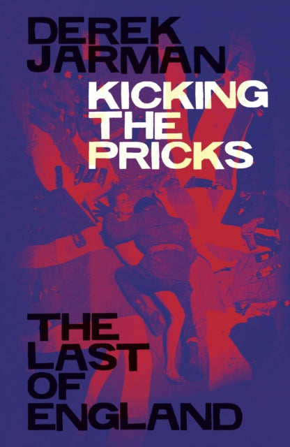 Kicking the Pricks : The Last of England