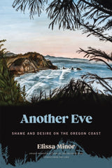 Another Eve : Shame and Desire on the Oregon Coast