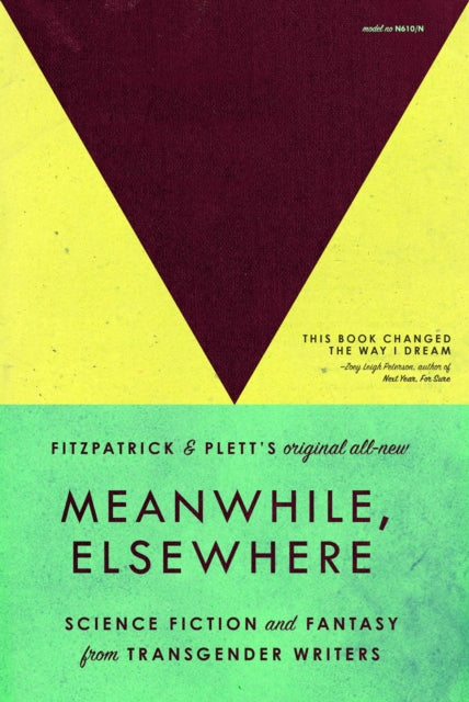 Meanwhile, Elsewhere : Science Fiction & Fantasy from Transgender Writers