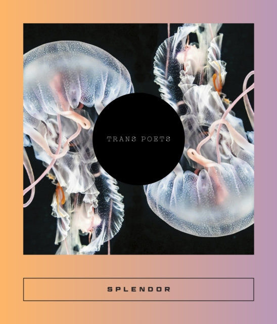 Splendor : Trans Poets