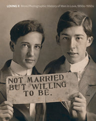 Loving II : More photographic history of men in love, 1850s - 1950s