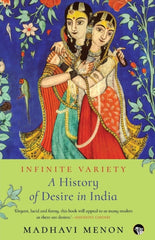 Infinite Variety : A History of Desire in India