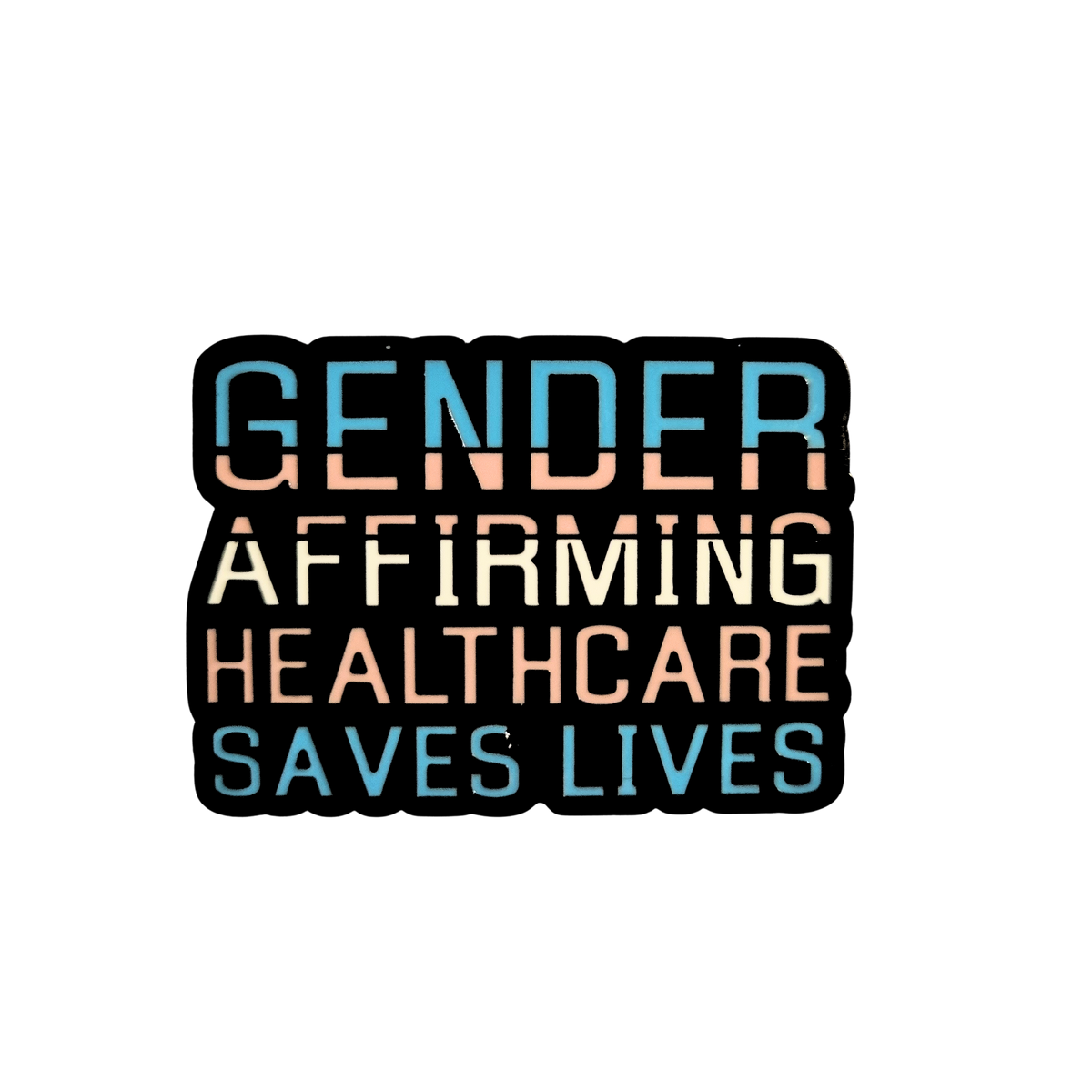 Gender Affirming Healthcare Saves Lives Enamel Pin