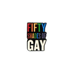 Fifty Shades Of GAY Enamel Pin