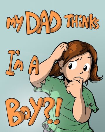 My Dad Thinks I'm a Boy?!