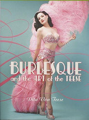 Burlesque and the Art of the Teese/Fetish and the Art of the Teese by Dita Von Teese