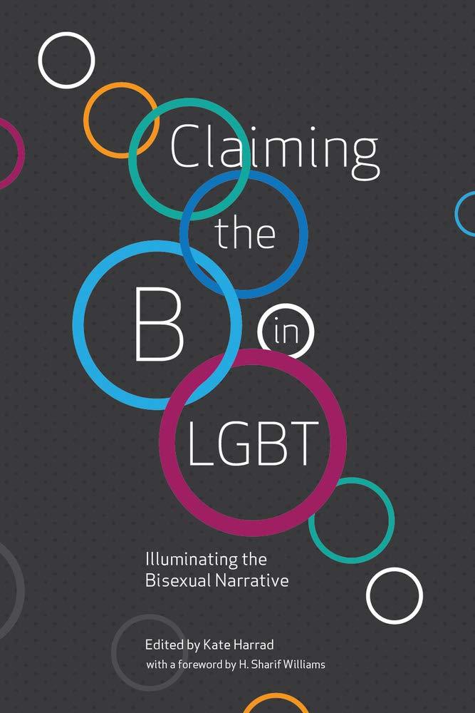 Claiming the B in LGBT : Illuminating the Bisexual Narrative by Kaye McLelland, Marcus Morgan, Kate Harrad, Symon Hill