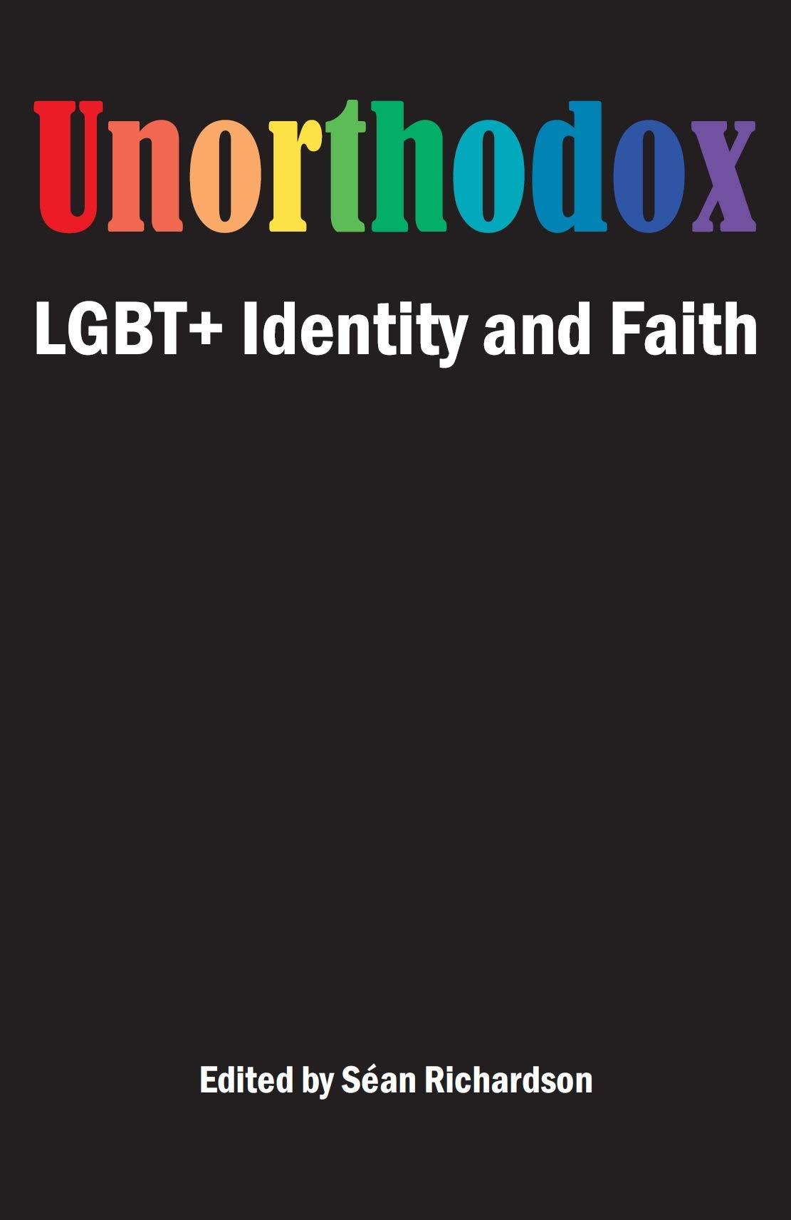 Unorthodox : LGBT+ Identity and Faith by Sean Richardson