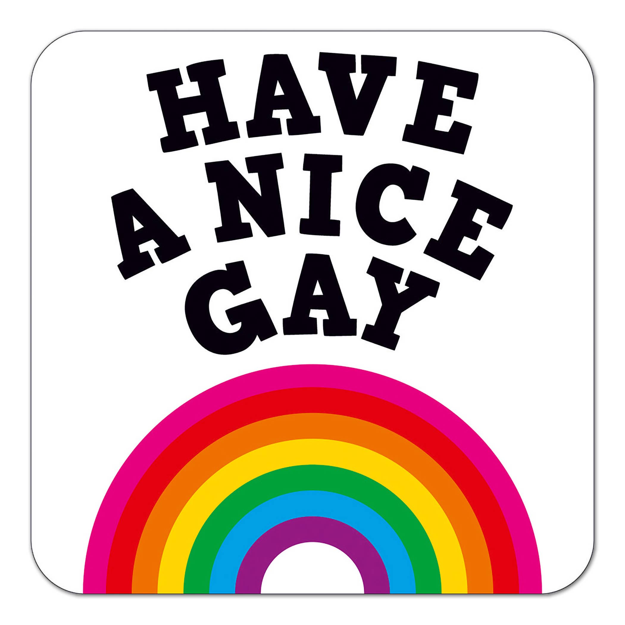 Have A Nice Gay Funny Coaster