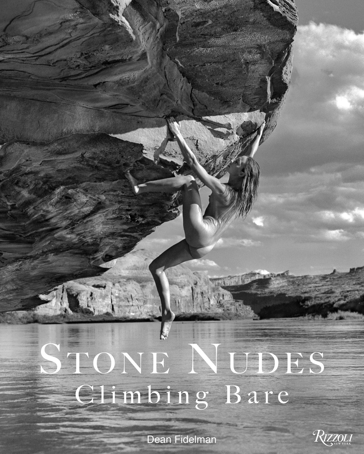 Stone Nudes : Climbing Bare by Dean Fidelman, John Long