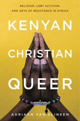 Kenyan, Christian, Queer by Adriaan van Klinken