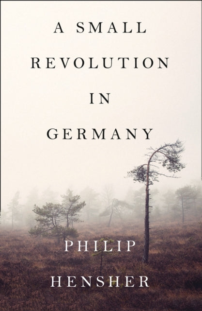 A Small Revolution in Germany by Philip Hensher