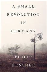 A Small Revolution in Germany by Philip Hensher