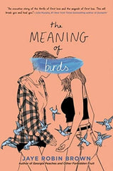 The Meaning of Birds by Jaye Robin Brown