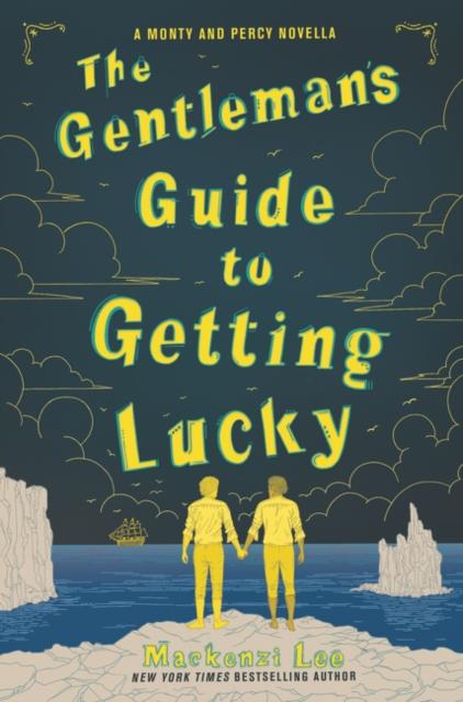 The Gentleman's Guide to Getting Lucky by Mackenzi Lee