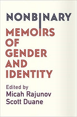 NonBinary: Memoirs of Gender and Identity by Micah Rajunov