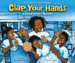 Clap Your Hands : A Celebration of Gospel by Toyomi Igus, CeCe Winans