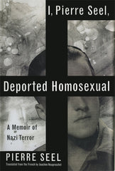 I, Pierre Seel, Deported Homosexual by Pierre Seel
