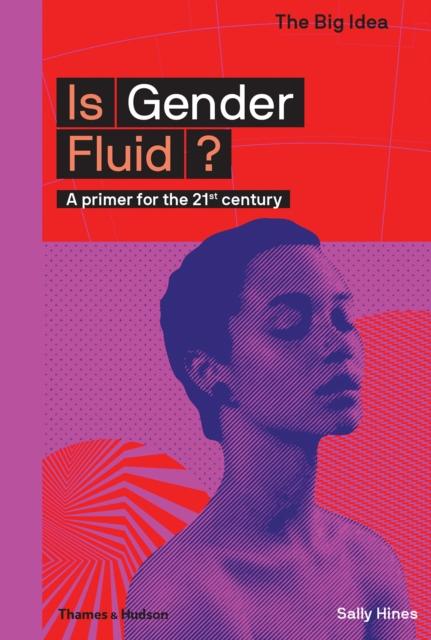 Is Gender Fluid? : A primer for the 21st century by Sally Hines