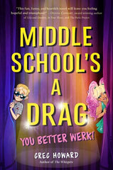 Middle School's a Drag, You Better Werk! by Greg Howard