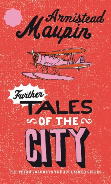 Further Tales Of The City : Tales of the City 3 by Armistead Maupin